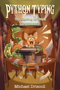 Python Typing - Type Checking for Python Programmers